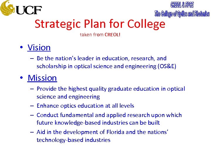 Strategic Plan for College taken from CREOL! • Vision – Be the nation’s leader