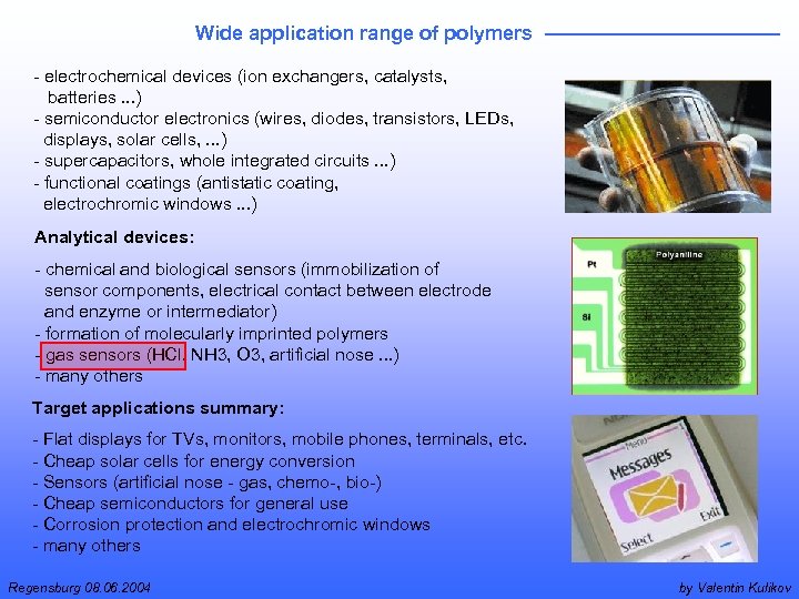 Wide application range of polymers - electrochemical devices (ion exchangers, catalysts, batteries. . .