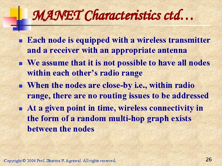 MANET Characteristics ctd… n n Each node is equipped with a wireless transmitter and