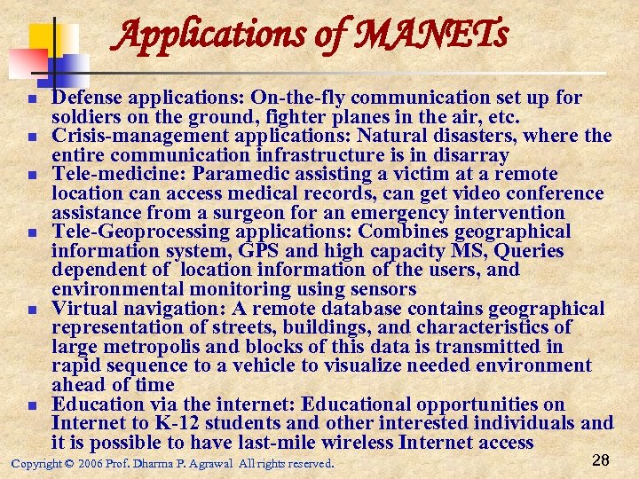 Applications of MANETs n n n Defense applications: On-the-fly communication set up for soldiers
