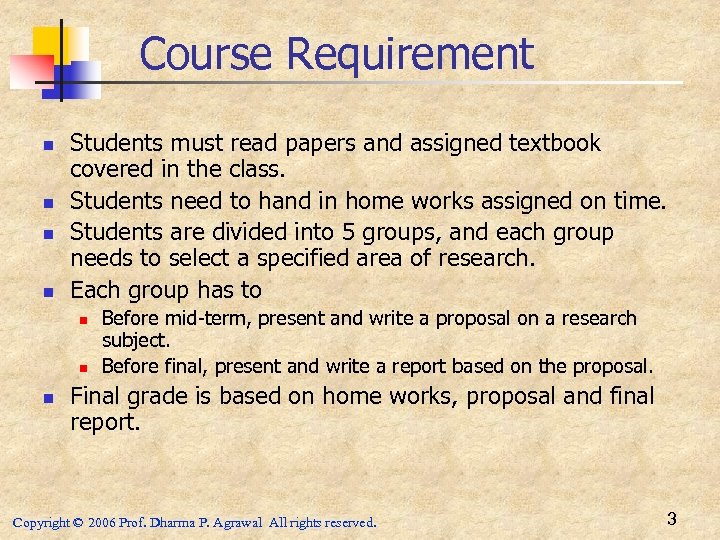 Course Requirement n n Students must read papers and assigned textbook covered in the