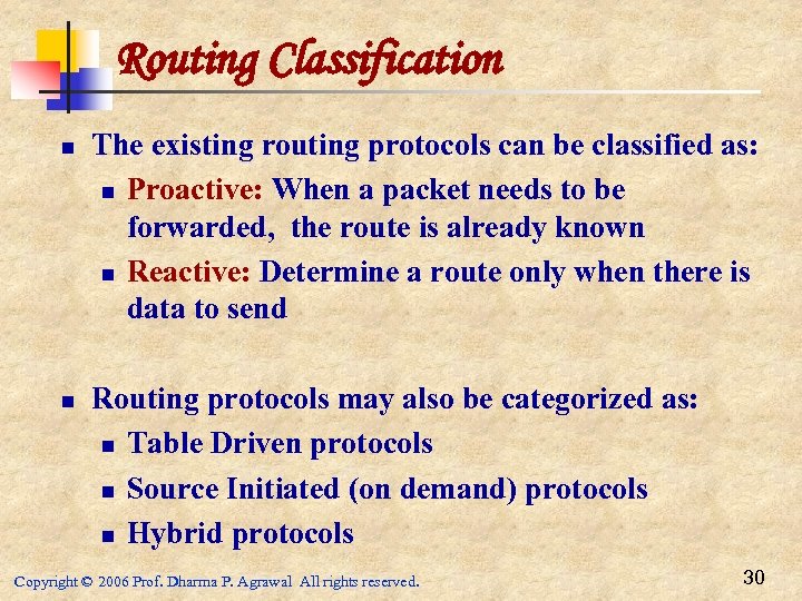 Routing Classification n n The existing routing protocols can be classified as: n Proactive: