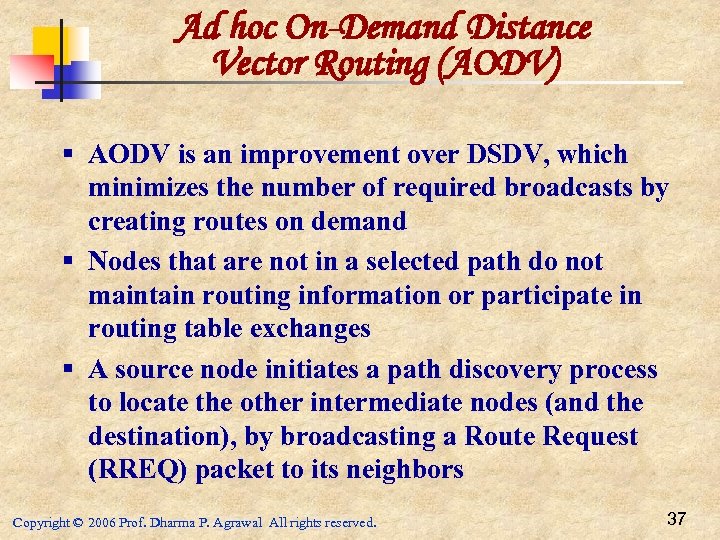 Ad hoc On-Demand Distance Vector Routing (AODV) § AODV is an improvement over DSDV,
