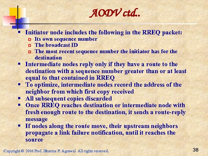 AODV ctd. . § Initiator node includes the following in the RREQ packet: p