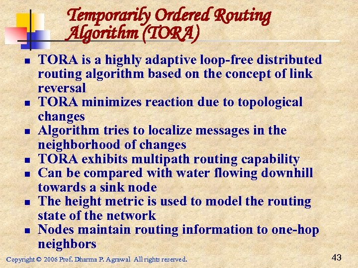 Temporarily Ordered Routing Algorithm (TORA) n n n n TORA is a highly adaptive