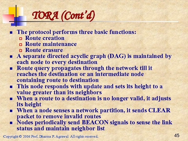 TORA (Cont’d) n n n n The protocol performs three basic functions: p Route