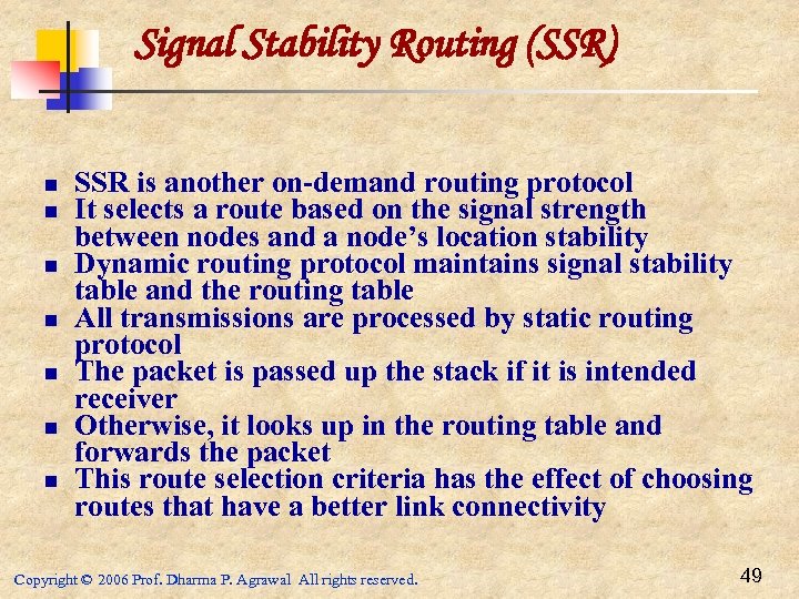 Signal Stability Routing (SSR) n n n n SSR is another on-demand routing protocol