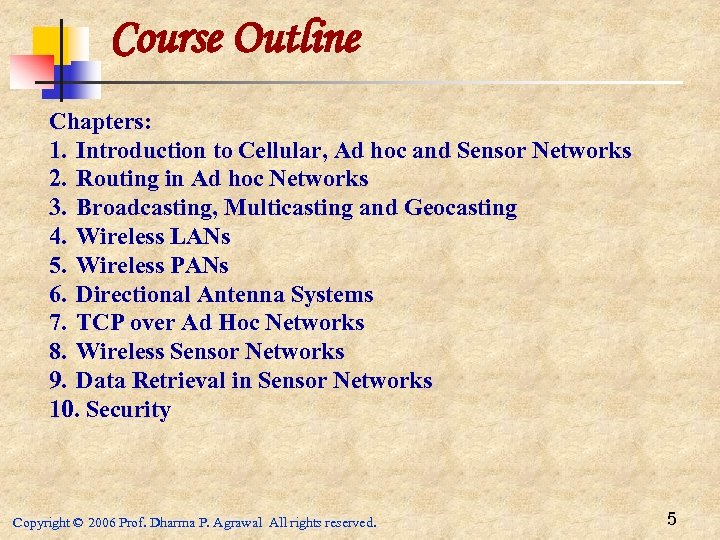 Course Outline Chapters: 1. Introduction to Cellular, Ad hoc and Sensor Networks 2. Routing
