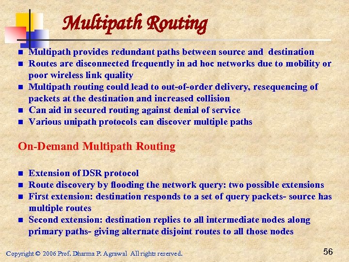 Multipath Routing n n n Multipath provides redundant paths between source and destination Routes