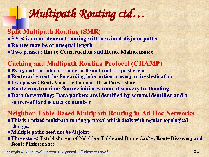 Multipath Routing ctd… Split Multipath Routing (SMR) n SMR is an on-demand routing with