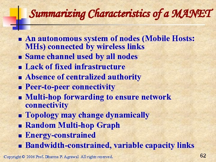Summarizing Characteristics of a MANET n n n n n An autonomous system of