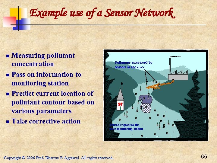 Example use of a Sensor Network Measuring pollutant concentration n Pass on information to