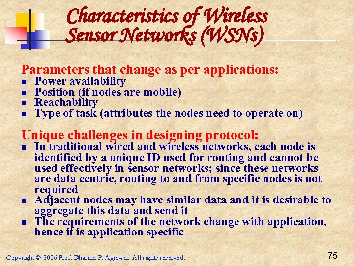 Characteristics of Wireless Sensor Networks (WSNs) Parameters that change as per applications: n n