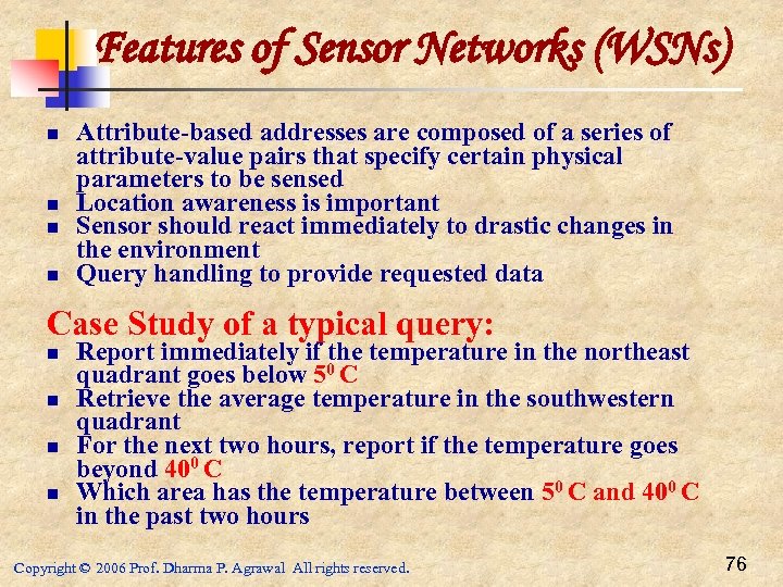 Features of Sensor Networks (WSNs) n n Attribute-based addresses are composed of a series