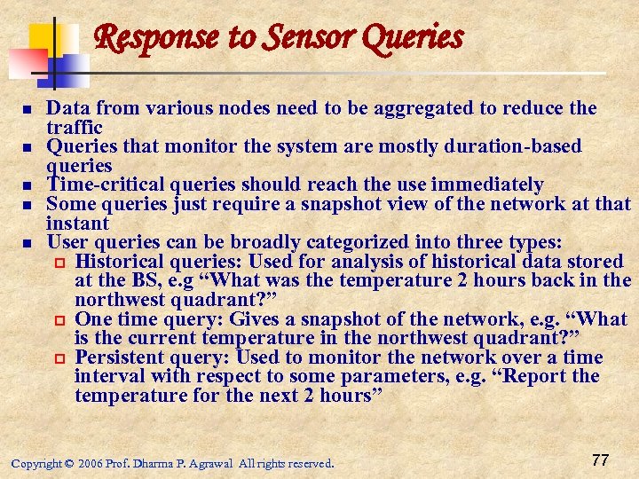 Response to Sensor Queries n n n Data from various nodes need to be