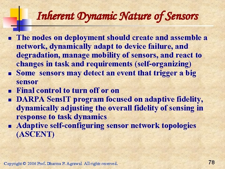 Inherent Dynamic Nature of Sensors n n n The nodes on deployment should create