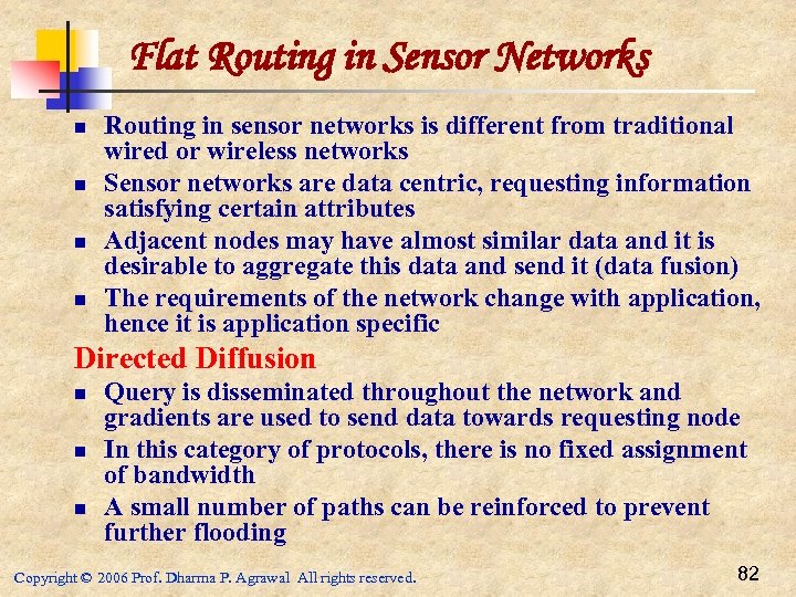 Flat Routing in Sensor Networks n n Routing in sensor networks is different from