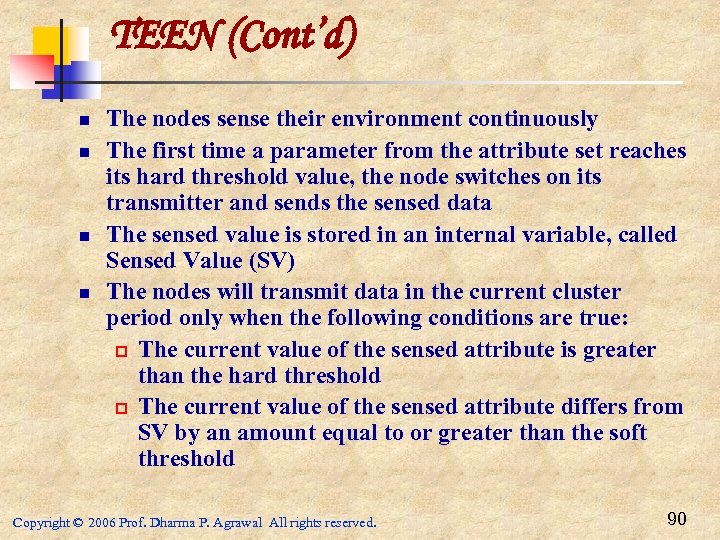 TEEN (Cont’d) n n The nodes sense their environment continuously The first time a