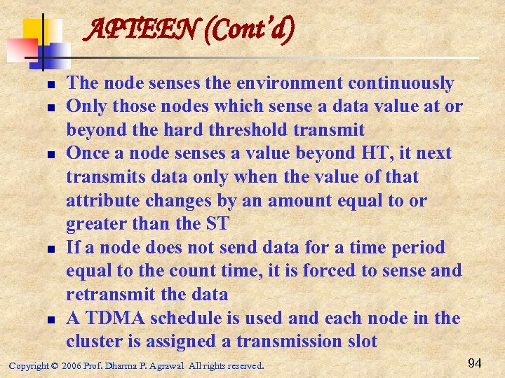 APTEEN (Cont’d) n n n The node senses the environment continuously Only those nodes
