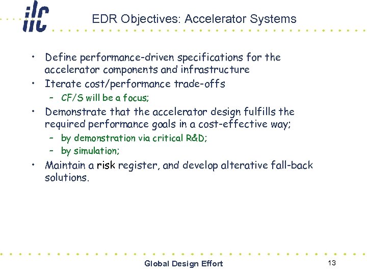 EDR Objectives: Accelerator Systems • Define performance-driven specifications for the accelerator components and infrastructure