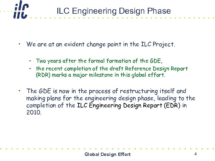 ILC Engineering Design Phase • We are at an evident change point in the
