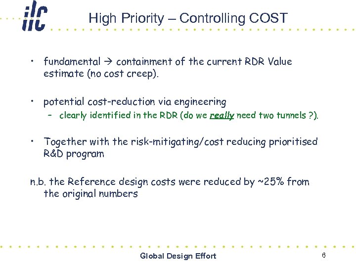 High Priority – Controlling COST • fundamental containment of the current RDR Value estimate