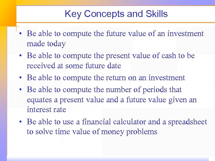Key Concepts and Skills • Be able to compute the future value of an
