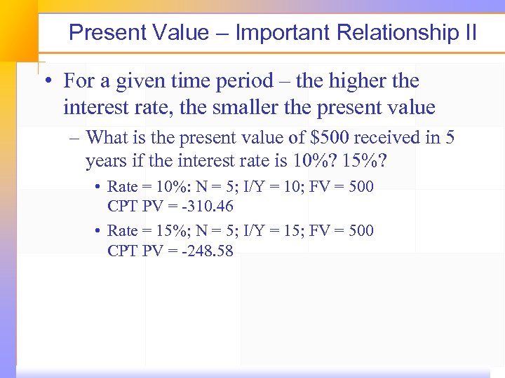 Present Value – Important Relationship II • For a given time period – the