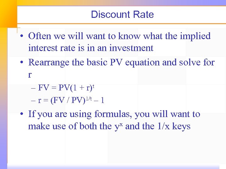 Discount Rate • Often we will want to know what the implied interest rate