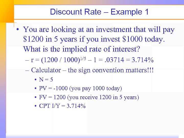 Discount Rate – Example 1 • You are looking at an investment that will