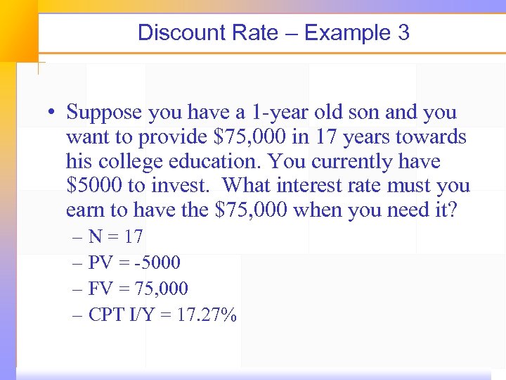 Discount Rate – Example 3 • Suppose you have a 1 -year old son