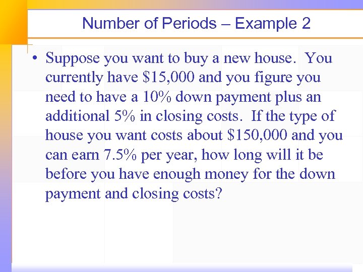 Number of Periods – Example 2 • Suppose you want to buy a new