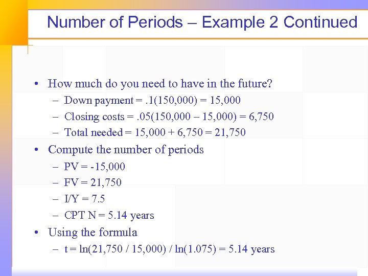 Number of Periods – Example 2 Continued • How much do you need to