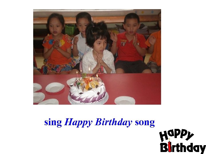 sing Happy Birthday song 