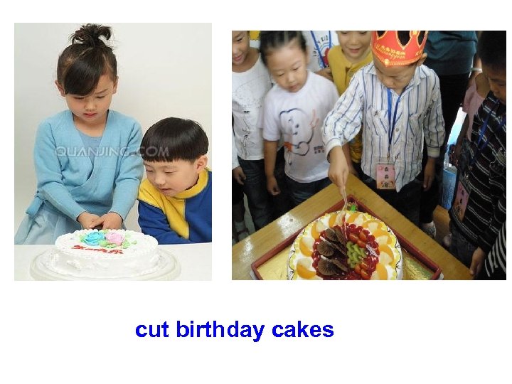 cut birthday cakes 