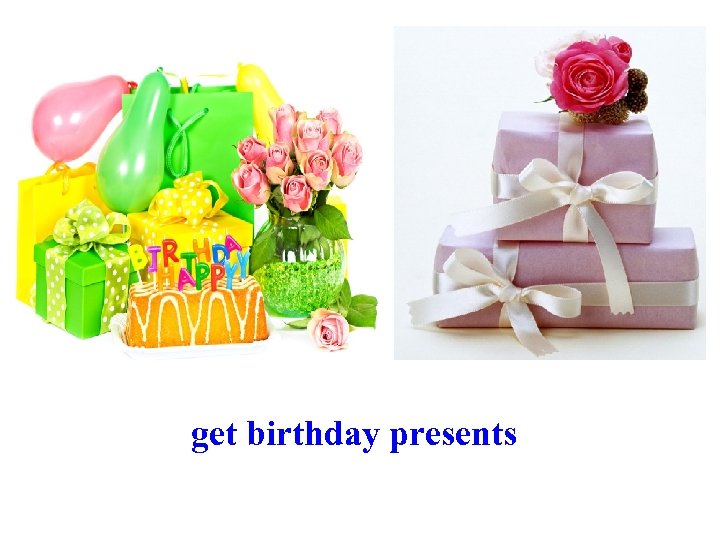 get birthday presents 