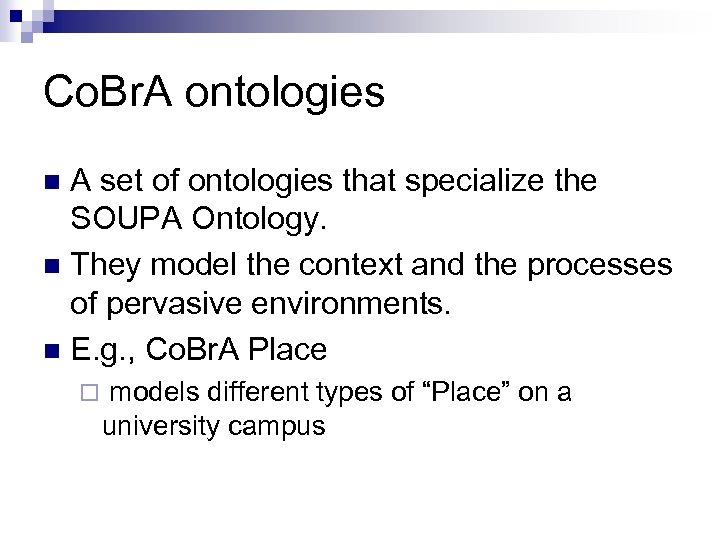 Co. Br. A ontologies A set of ontologies that specialize the SOUPA Ontology. n