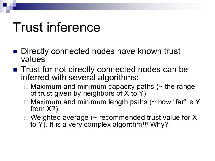 Trust inference n n Directly connected nodes have known trust values Trust for not