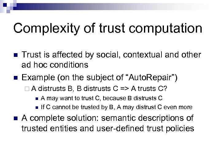 Complexity of trust computation n n Trust is affected by social, contextual and other