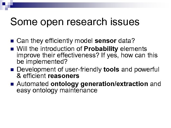 Some open research issues n n Can they efficiently model sensor data? Will the