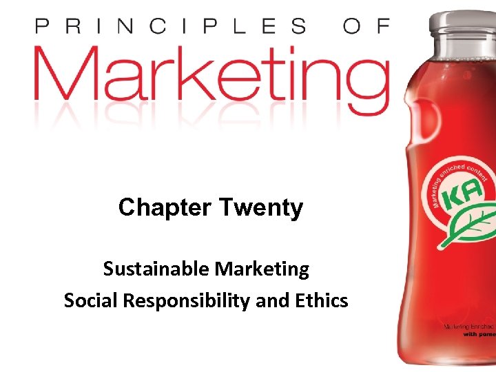 Chapter Twenty Sustainable Marketing Social Responsibility and Ethics Copyright © 2009 Pearson Education, Inc.