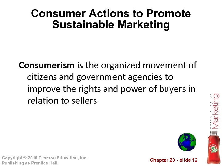 Consumer Actions to Promote Sustainable Marketing Consumerism is the organized movement of citizens and