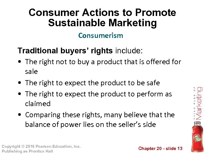 Consumer Actions to Promote Sustainable Marketing Consumerism Traditional buyers’ rights include: • The right