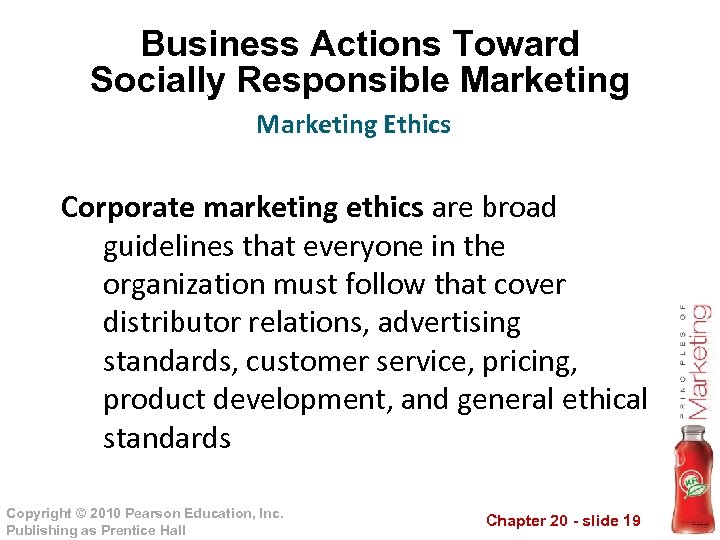 Business Actions Toward Socially Responsible Marketing Ethics Corporate marketing ethics are broad guidelines that