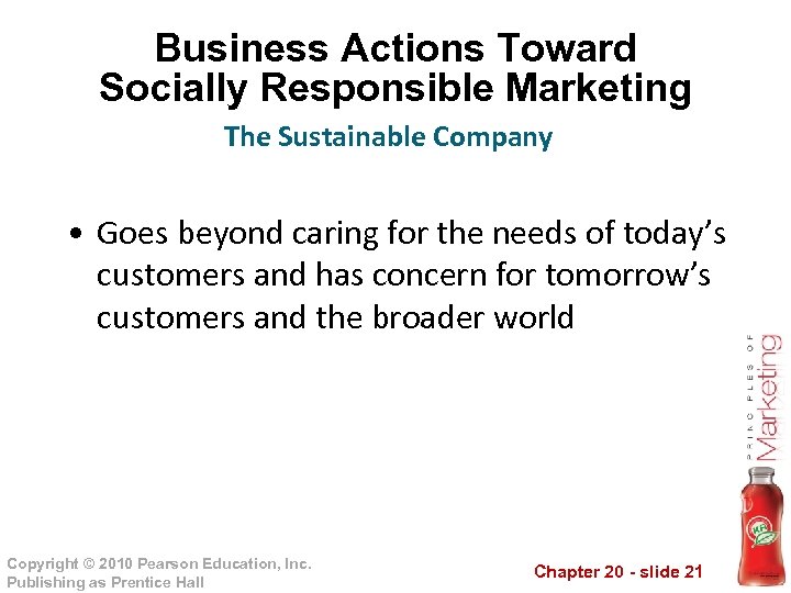 Business Actions Toward Socially Responsible Marketing The Sustainable Company • Goes beyond caring for