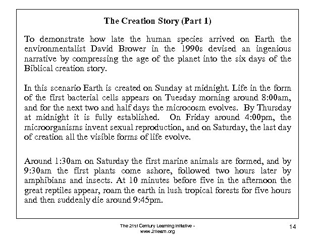 The Creation Story (Part 1) To demonstrate how late the human species arrived on