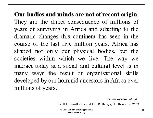 Our bodies and minds are not of recent origin. They are the direct consequence