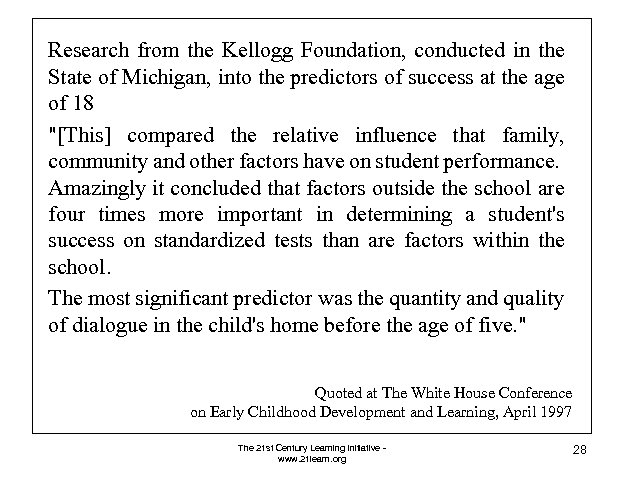 Research from the Kellogg Foundation, conducted in the State of Michigan, into the predictors