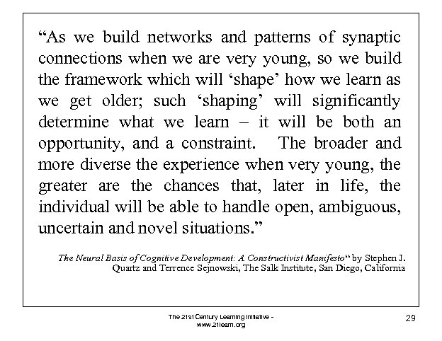 “As we build networks and patterns of synaptic connections when we are very young,