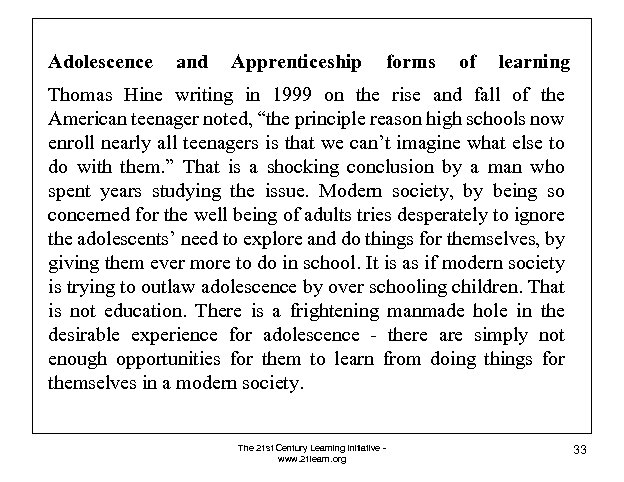 Adolescence and Apprenticeship forms of learning Thomas Hine writing in 1999 on the rise